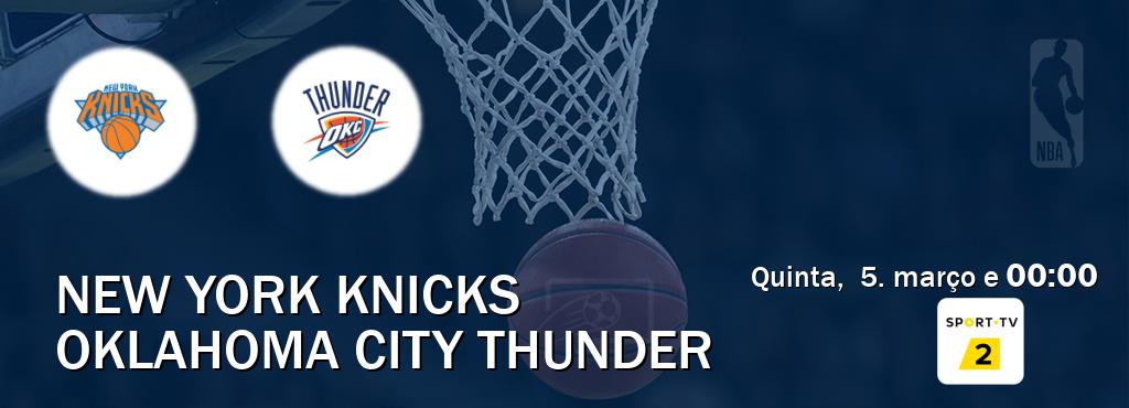 Jogo entre New York Knicks e Oklahoma City Thunder tem emissão Sport TV 2 (quinta,  5. março e  00:00).