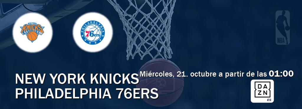 El partido entre New York Knicks y Philadelphia 76ers será retransmitido por DAZN España (miércoles, 21. octubre a partir de las  01:00).