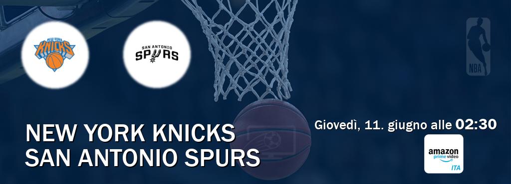 Il match New York Knicks - San Antonio Spurs sarà trasmesso in diretta TV su Amazon Prime IT (ore 02:30) Il match New York Knicks - San Antonio Spurs sarà trasmesso in diretta TV su Amazon Prime IT (ore 02:30)