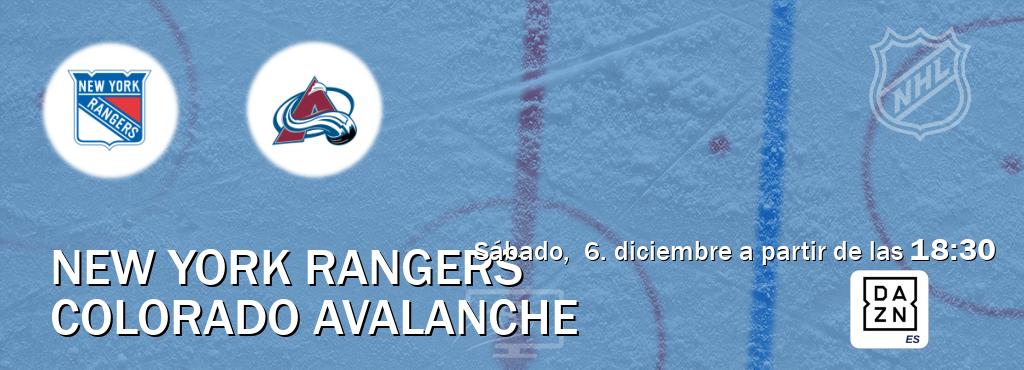 El partido entre New York Rangers y Colorado Avalanche será retransmitido por DAZN España (sábado,  6. diciembre a partir de las  18:30).