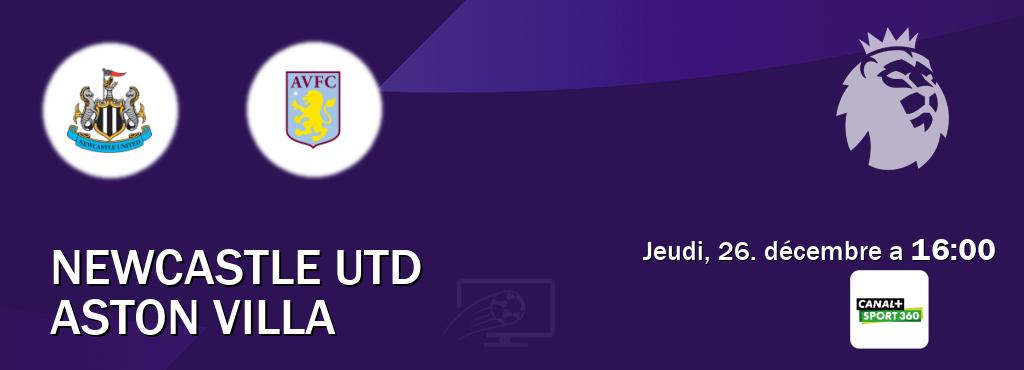 Match entre Newcastle Utd et Aston Villa en direct à la Canal+ Sport 360 (jeudi, 26. décembre a  16:00).