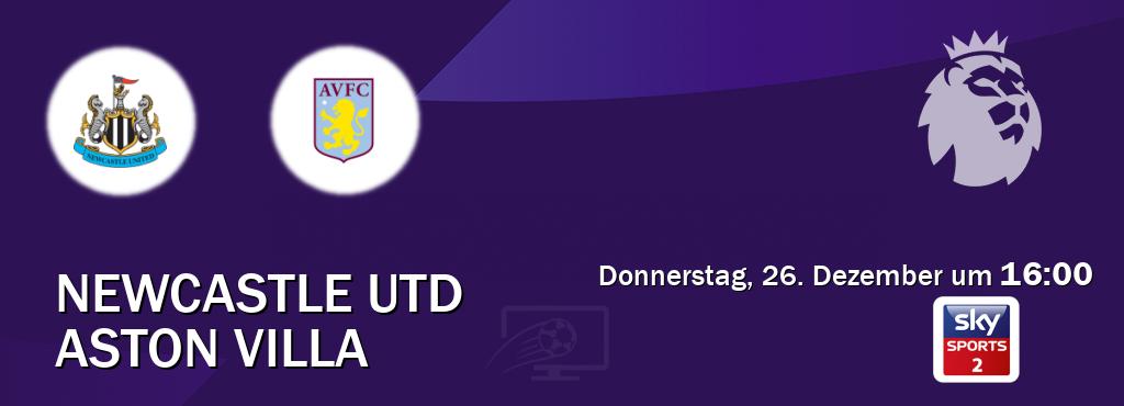 Das Spiel zwischen Newcastle Utd und Aston Villa wird am Donnerstag, 26. Dezember um  16:00, live vom Sky Sport 2 übertragen.