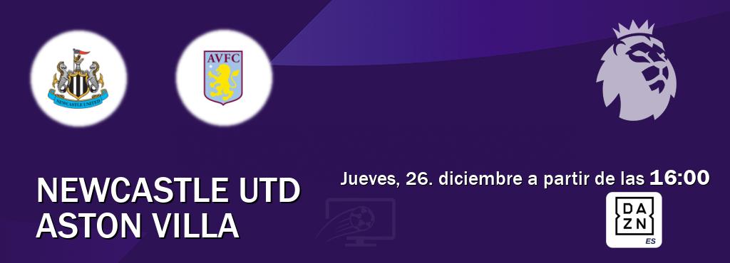 El partido entre Newcastle Utd y Aston Villa será retransmitido por DAZN España (jueves, 26. diciembre a partir de las  16:00).