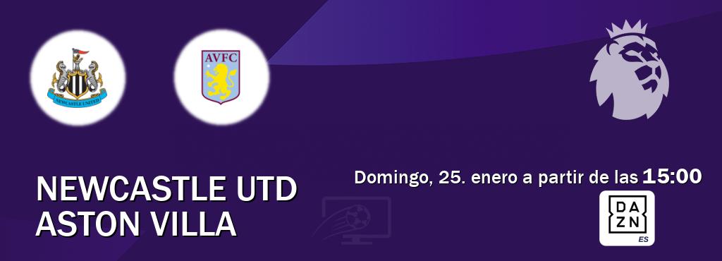 El partido entre Newcastle Utd y Aston Villa será retransmitido por DAZN España (domingo, 25. enero a partir de las  15:00).