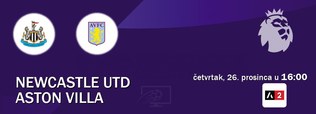 Izravni prijenos utakmice Newcastle Utd i Aston Villa pratite uživo na Arena Sport 2 (četvrtak, 26. prosinca u  16:00).