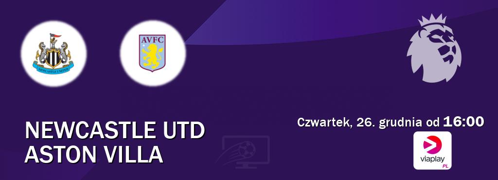 Gra między Newcastle Utd i Aston Villa transmisja na żywo w Viaplay Polska (czwartek, 26. grudnia od  16:00).