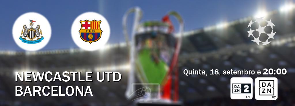 Jogo entre Newcastle Utd e Barcelona tem emissão DAZN Eleven 2, DAZN (quinta, 18. setembro e 20:00). Jogo entre Newcastle Utd e Barcelona tem emissão DAZN Eleven 2, DAZN (quinta, 18. setembro e 20:00).