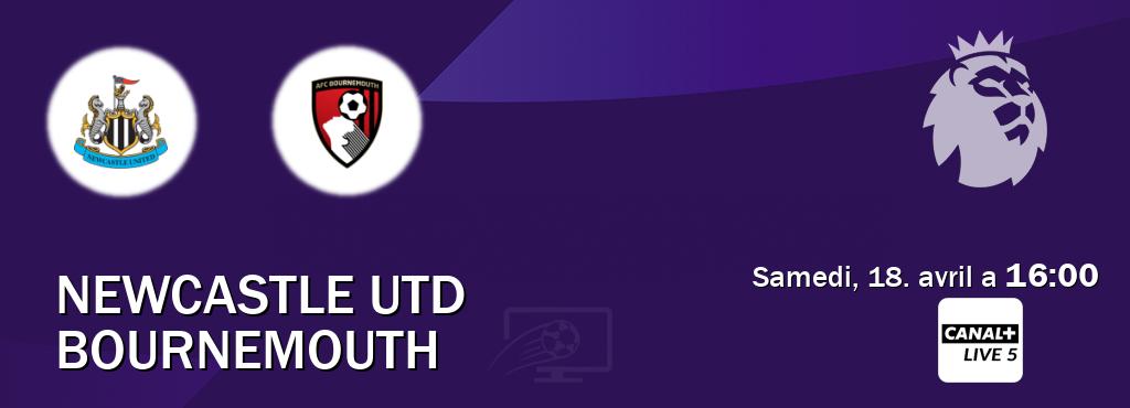 Match entre Newcastle Utd et Bournemouth en direct à la Canal+ Live 5 (samedi, 18. avril a  16:00).