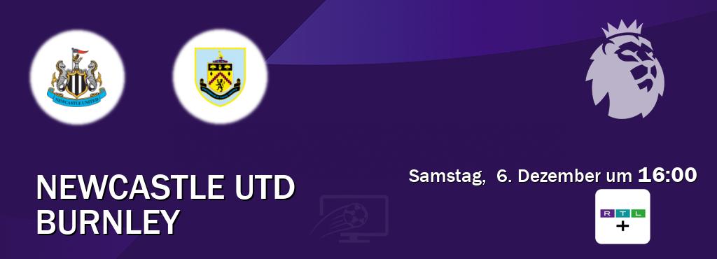Das Spiel zwischen Newcastle Utd und Burnley wird am Samstag,  6. Dezember um  16:00, live vom RTL+ übertragen.