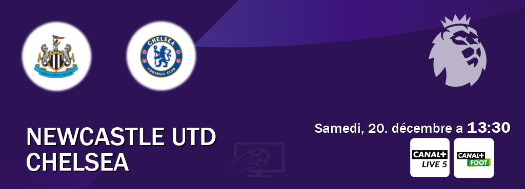 Match entre Newcastle Utd et Chelsea en direct à la Canal+ Live 5 et Canal+ Foot (samedi, 20. décembre a 13:30). Match entre Newcastle Utd et Chelsea en direct à la Canal+ Live 5 et Canal+ Foot (samedi, 20. décembre a 13:30).
