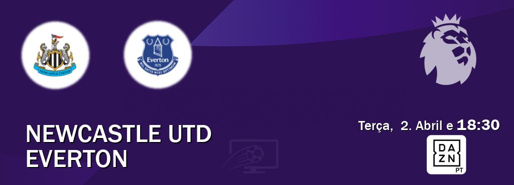 Jogo entre Newcastle Utd e Everton tem emissão DAZN (Terça,  2. Abril e  18:30).