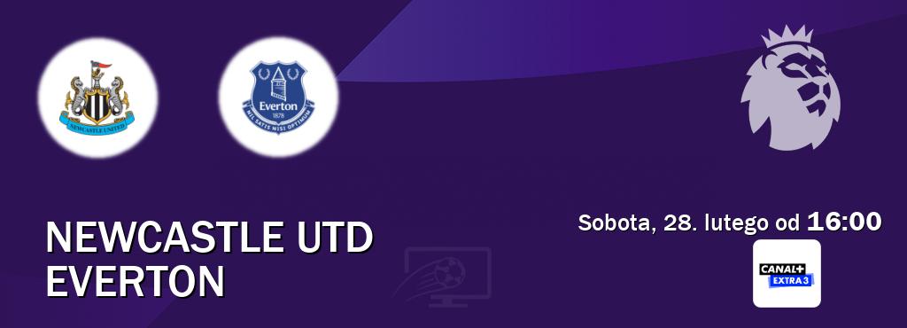 Gra między Newcastle Utd i Everton transmisja na żywo w Canal+ Extra 3 (sobota, 28. lutego od  16:00).