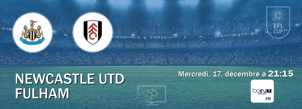 Match entre Newcastle Utd et Fulham en direct à la beIN Sports 3 (mercredi, 17. décembre a  21:15).