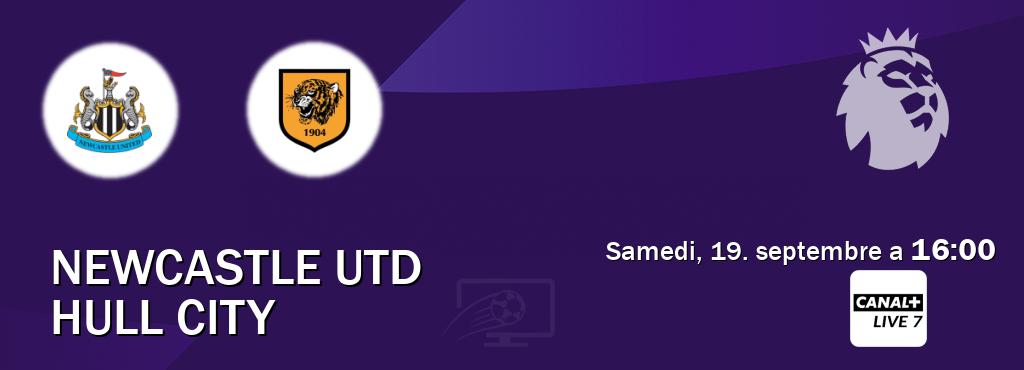 Match entre Newcastle Utd et Hull City en direct à la Canal+ Live 7 (samedi, 19. septembre a  16:00).