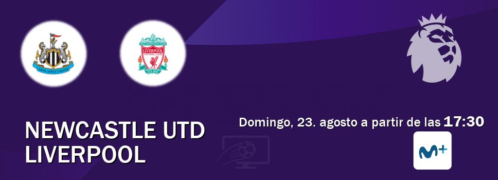 El partido entre Newcastle Utd y Liverpool será retransmitido por Movistar Liga de Campeones  (domingo, 23. agosto a partir de las  17:30).