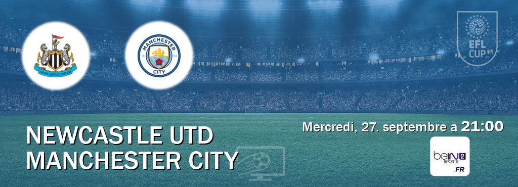 Match entre Newcastle Utd et Manchester City en direct à la beIN Sports 2 (mercredi, 27. septembre a  21:00).