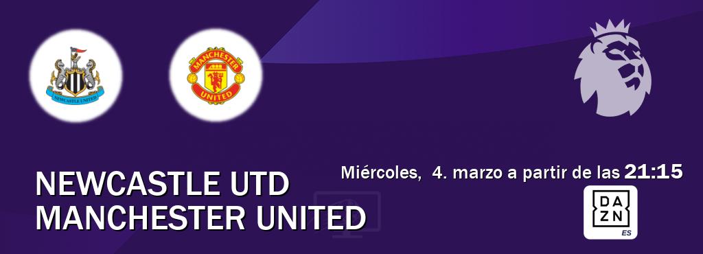 El partido entre Newcastle Utd y Manchester United será retransmitido por DAZN España (miércoles,  4. marzo a partir de las  21:15).