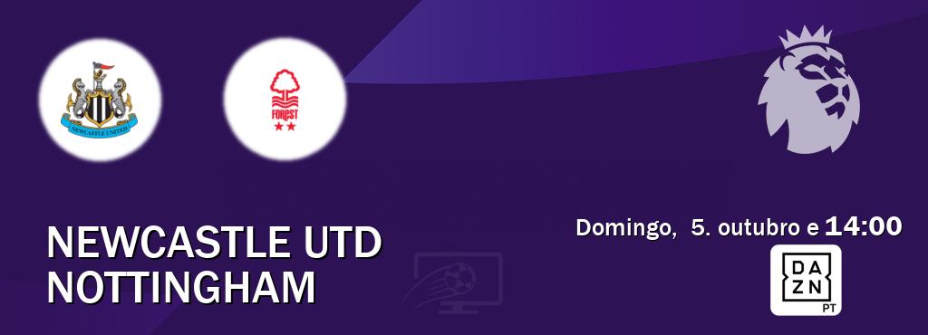 Jogo entre Newcastle Utd e Nottingham tem emissão DAZN (domingo,  5. outubro e  14:00).