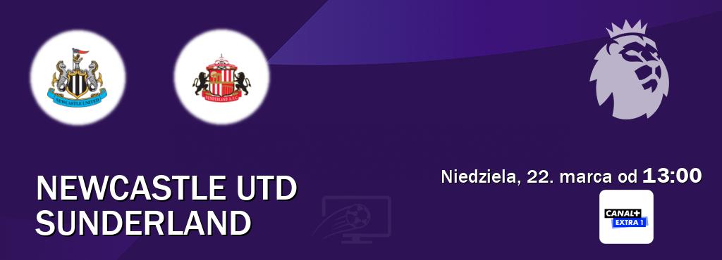 Gra między Newcastle Utd i Sunderland transmisja na żywo w Canal+ Extra 1 (niedziela, 22. marca od  13:00).