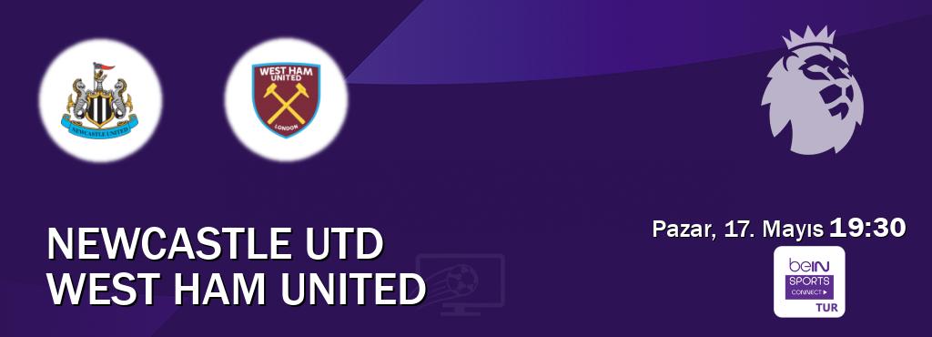 Karşılaşma Newcastle Utd - West Ham United Bein Sports Connect'den canlı yayınlanacak (Pazar, 17. Mayıs  19:30).