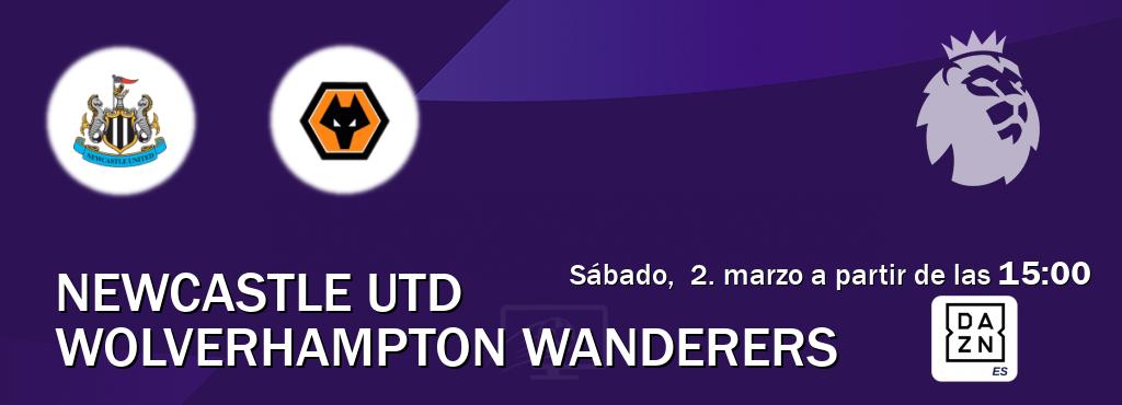 El partido entre Newcastle Utd y Wolverhampton Wanderers será retransmitido por DAZN España (sábado,  2. marzo a partir de las  15:00).