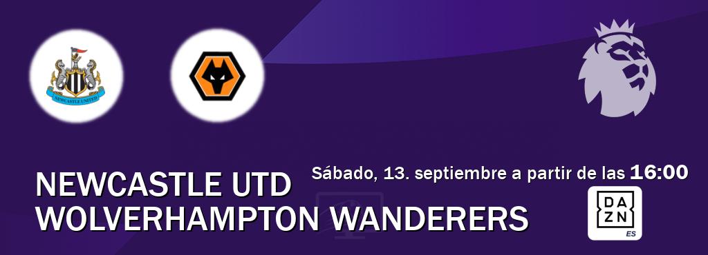 El partido entre Newcastle Utd y Wolverhampton Wanderers será retransmitido por DAZN España (sábado, 13. septiembre a partir de las 16:00). El partido entre Newcastle Utd y Wolverhampton Wanderers será retransmitido por DAZN España (sábado, 13. septiembre a partir de las 16:00).