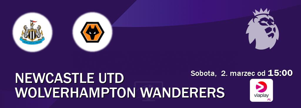 Gra między Newcastle Utd i Wolverhampton Wanderers transmisja na żywo w Viaplay Polska (sobota,  2. marzec od  15:00).
