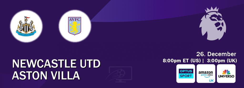 You can watch game live between Newcastle Utd and Aston Villa on Optus sport(AU), Amazon Prime Video UK(UK), UNIVERSO(US).