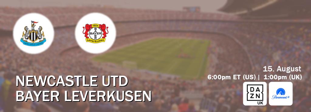You can watch game live between Newcastle Utd and Bayer Leverkusen on DAZN UK(UK) and Paramount+(US). You can watch game live between Newcastle Utd and Bayer Leverkusen on DAZN UK(UK) and Paramount+(US).