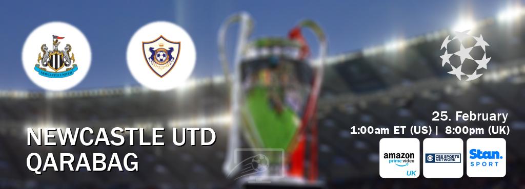You can watch game live between Newcastle Utd and Qarabag on Amazon Prime Video UK(UK), CBS Sports Network(US), Stan Sport(AU).