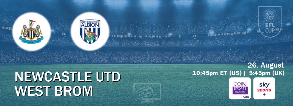 You can watch game live between Newcastle Utd and West Brom on beIN Sports Connect(AU) and Sky Sports+(UK).
