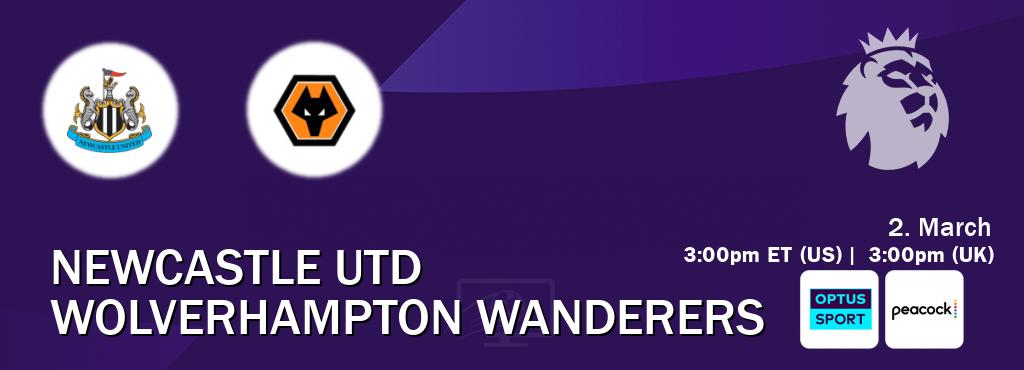 You can watch game live between Newcastle Utd and Wolverhampton Wanderers on Optus sport(AU) and Peacock(US).