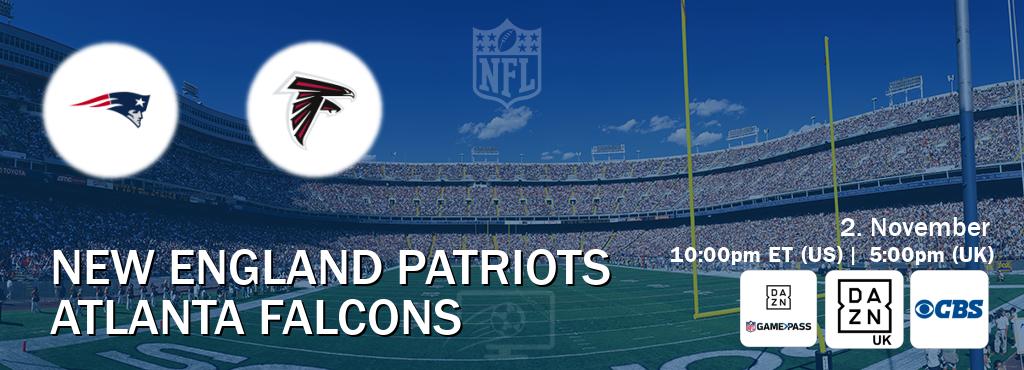 You can watch game live between New England Patriots and Atlanta Falcons on DAZN NFL Game Pass, DAZN UK(UK), CBS(US). You can watch game live between New England Patriots and Atlanta Falcons on DAZN NFL Game Pass, DAZN UK(UK), CBS(US).