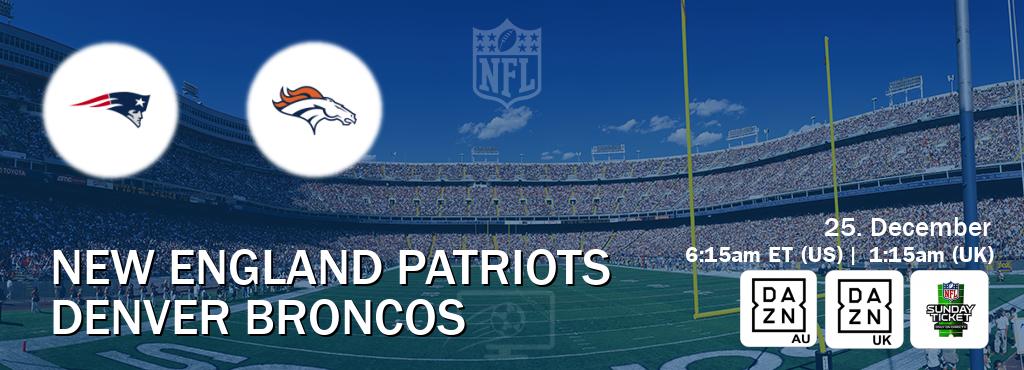 You can watch game live between New England Patriots and Denver Broncos on DAZN(AU), DAZN UK(UK), NFL Sunday Ticket(US).