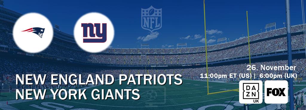 You can watch game live between New England Patriots and New York Giants on DAZN UK(UK) and FOX(US).