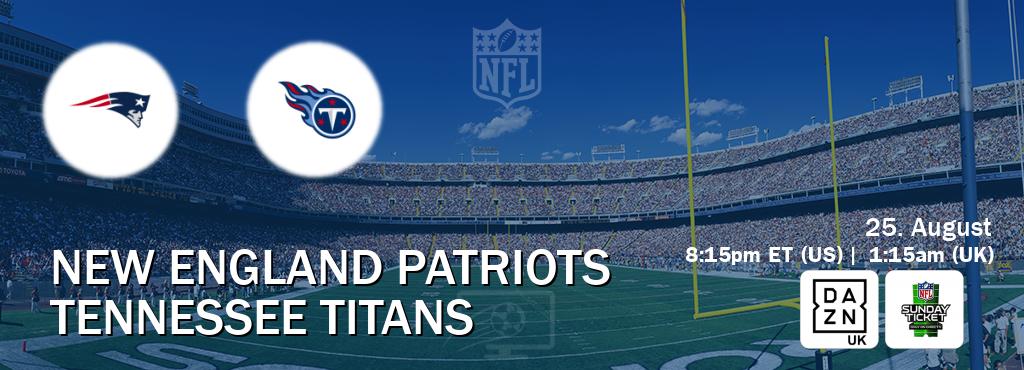 You can watch game live between New England Patriots and Tennessee Titans on DAZN UK(UK) and NFL Sunday Ticket(US).