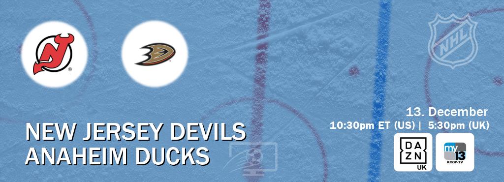 You can watch game live between New Jersey Devils and Anaheim Ducks on DAZN UK(UK) and KCOP-TV(US).