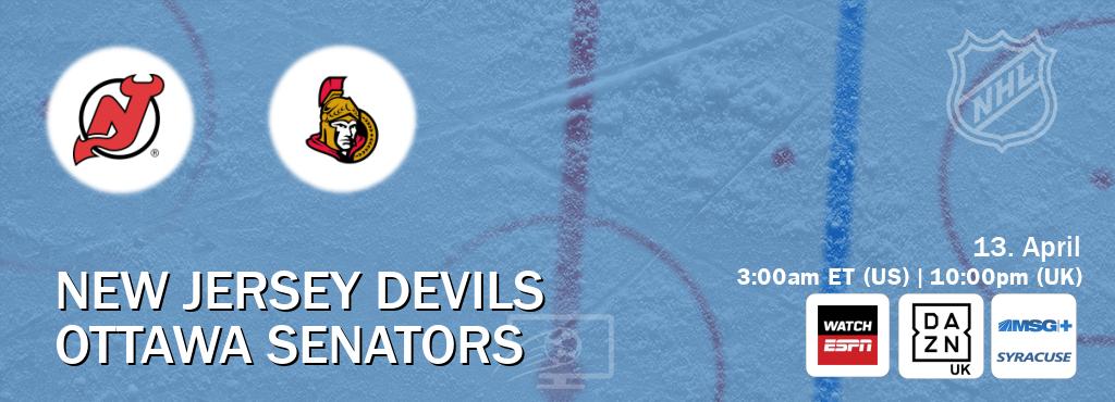 You can watch game live between New Jersey Devils and Ottawa Senators on WatchESPN(AU), DAZN UK(UK), MSG Plus Syracuse(US).