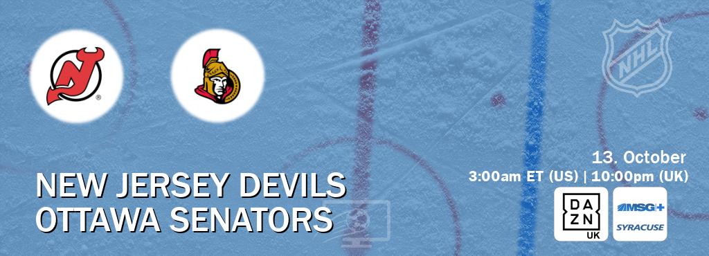 You can watch game live between New Jersey Devils and Ottawa Senators on DAZN UK(UK) and MSG Plus Syracuse(US). You can watch game live between New Jersey Devils and Ottawa Senators on DAZN UK(UK) and MSG Plus Syracuse(US).