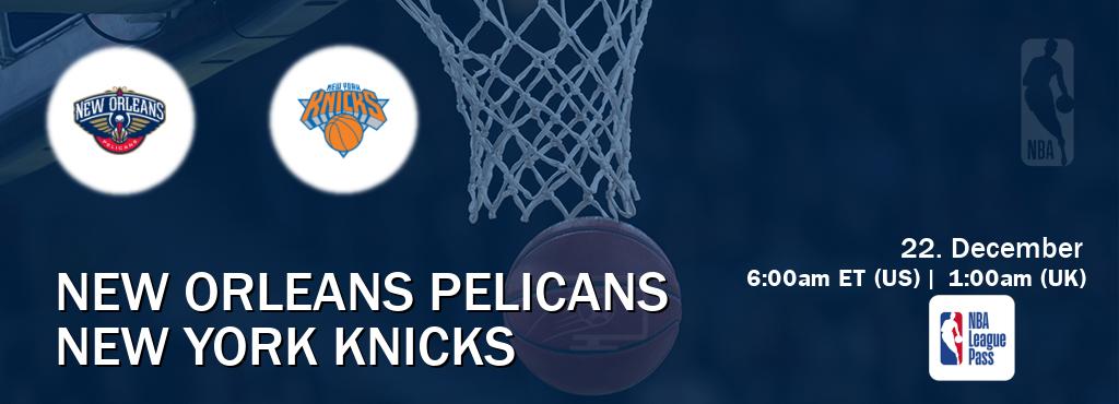 You can watch game live between New Orleans Pelicans and New York Knicks on NBA League Pass.