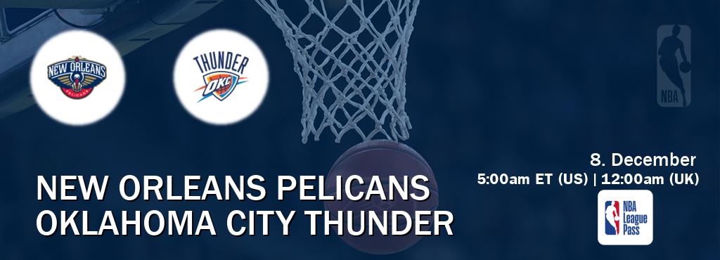 You can watch game live between New Orleans Pelicans and Oklahoma City Thunder on NBA League Pass.