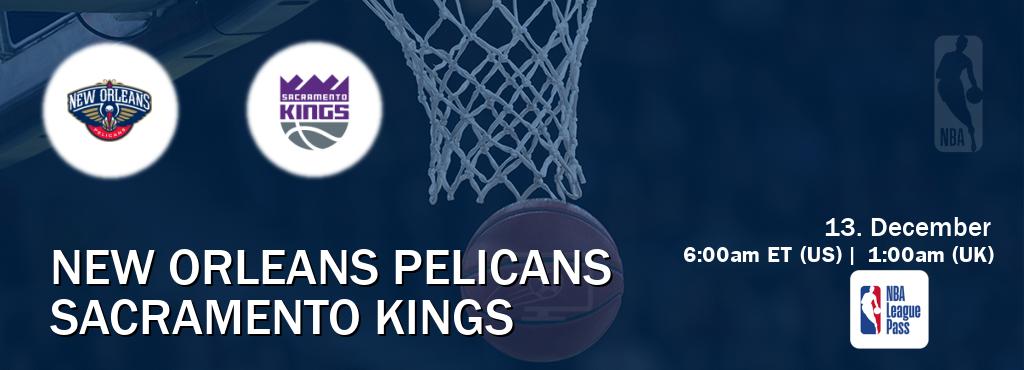 You can watch game live between New Orleans Pelicans and Sacramento Kings on NBA League Pass.