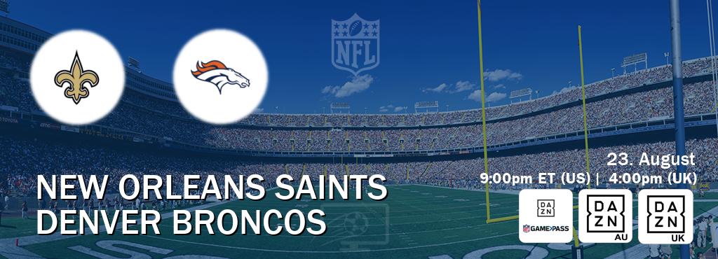 You can watch game live between New Orleans Saints and Denver Broncos on DAZN NFL Game Pass, DAZN(AU), DAZN UK(UK). You can watch game live between New Orleans Saints and Denver Broncos on DAZN NFL Game Pass, DAZN(AU), DAZN UK(UK).