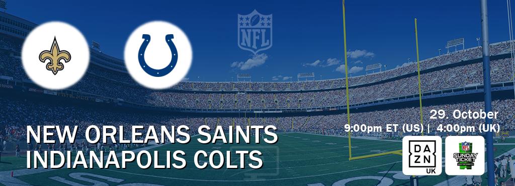 You can watch game live between New Orleans Saints and Indianapolis Colts on DAZN UK(UK) and NFL Sunday Ticket(US).