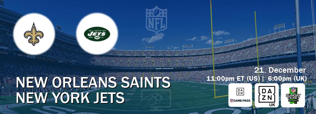 You can watch game live between New Orleans Saints and New York Jets on DAZN NFL Game Pass, DAZN UK(UK), NFL Sunday Ticket(US).
