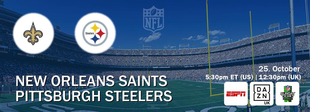 You can watch game live between New Orleans Saints and Pittsburgh Steelers on ESPN(AU), DAZN UK(UK), NFL Sunday Ticket(US).