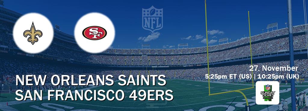 You can watch game live between New Orleans Saints and San Francisco 49ers on NFL Sunday Ticket.