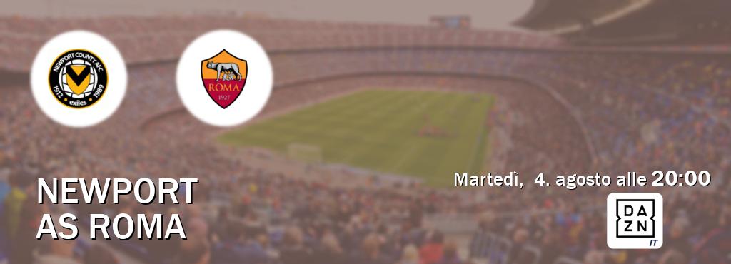 Il match Newport - AS Roma sarà trasmesso in diretta TV su DAZN Italia (ore 20:00)