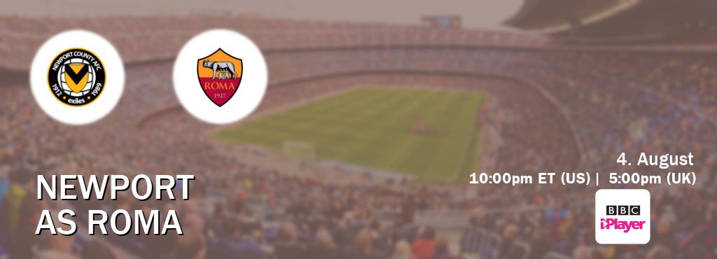You can watch game live between Newport and AS Roma on BBC iPlayer(UK).