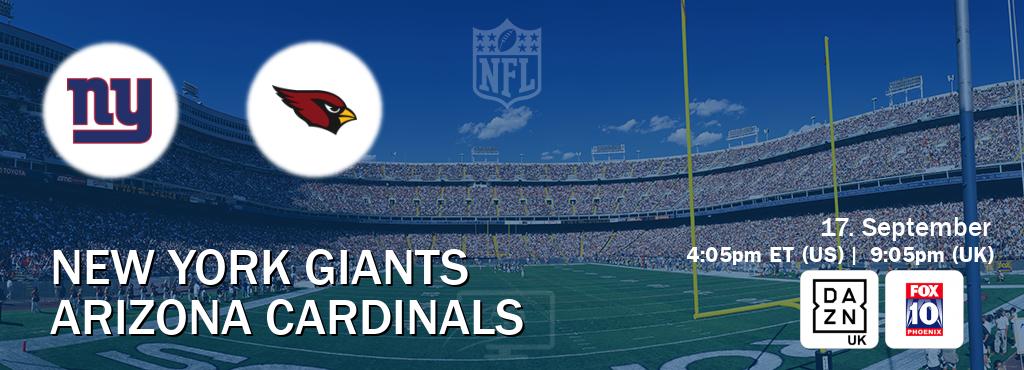 You can watch game live between New York Giants and Arizona Cardinals on DAZN UK(UK) and KSAZ TV(US).